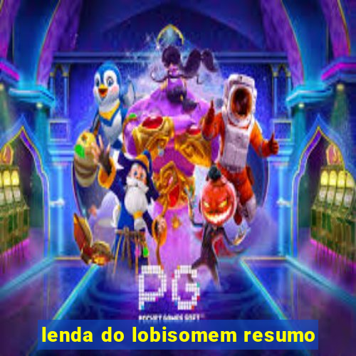 lenda do lobisomem resumo